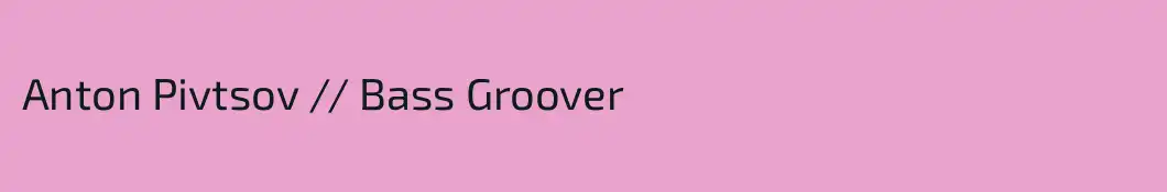 Anton Pivtsov // Bass Groover